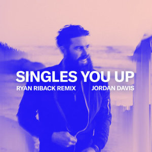 收聽Jordan Davis的Singles You Up (Ryan Riback Remix)歌詞歌曲