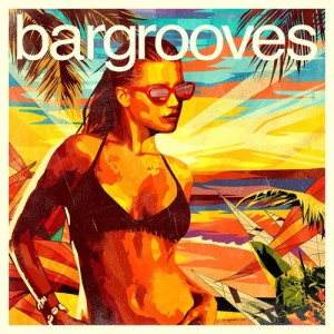 อัลบัม Bargrooves Summer Mixtape ศิลปิน Andy Daniell