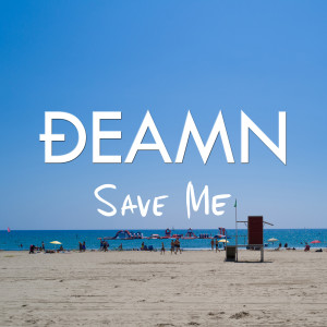 DEAMN的专辑Save Me