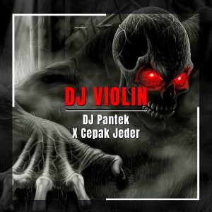 DJ Pantek X Cepak Jeder dari DJ Violin