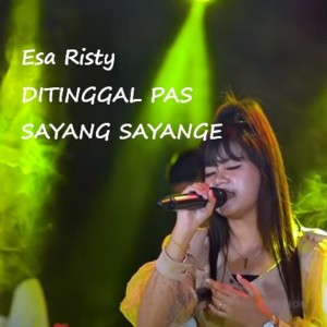 Dengarkan Ditinggal Pas Sayang Sayange lagu dari Esa Risty dengan lirik