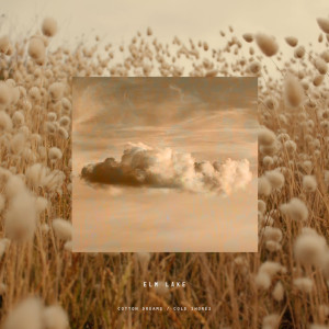 收聽Elm Lake的Cotton Dreams歌詞歌曲