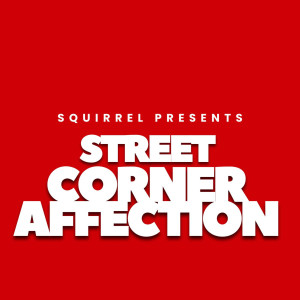 Squirrel的專輯Street Corner Affection (Explicit)