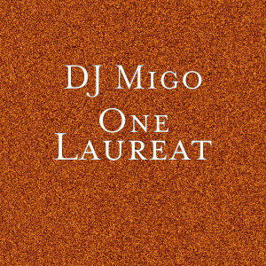 收听Dj Migo One的Laureat歌词歌曲