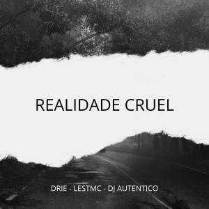 收聽Drie的Realidade Cruel歌詞歌曲