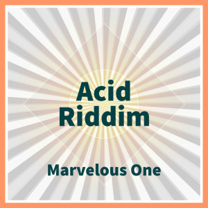 Listen to Acid Riddim song with lyrics from Marvelous One