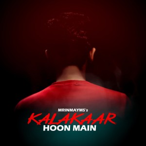 Listen to Kalakaar Hoon Main song with lyrics from MrinmayMS