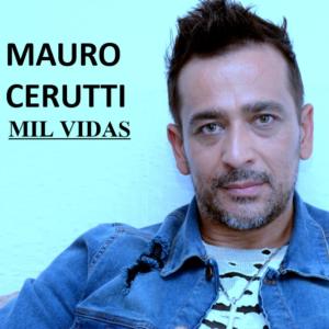 Listen to Mil vidas song with lyrics from Mauro Cerutti