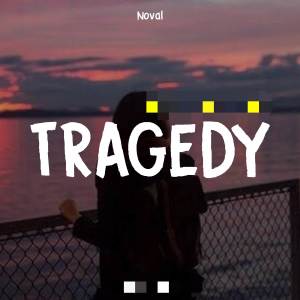 Listen to Tragedy song with lyrics from Noval Khafa