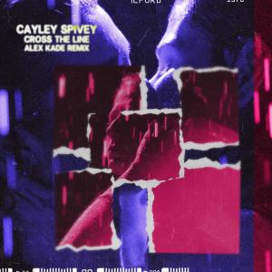 收聽Cayley Spivey的Cross The Line ( Remix) (Remix)歌詞歌曲