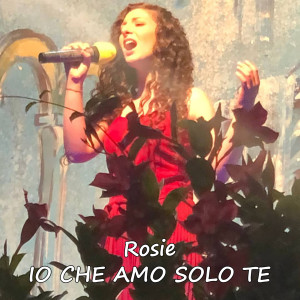 ดาวน์โหลดและฟังเพลง Io che amo solo te พร้อมเนื้อเพลงจาก Rosie