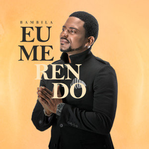 Album Eu Me Rendo from Bambila