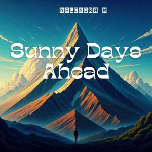 收聽NALENDRA M的Sunny Days Ahead歌詞歌曲