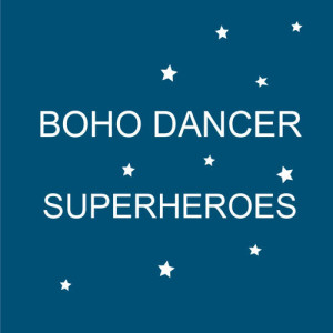 收聽Boho Dancer的Superheroes歌詞歌曲