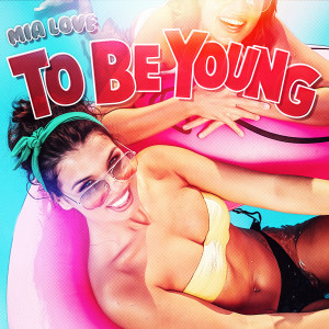 ดาวน์โหลดและฟังเพลง To Be Young (Explicit) พร้อมเนื้อเพลงจาก Mia Love
