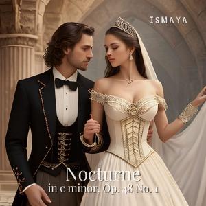 收听ismaya的Nocturne in c minor, Op. 48 No. 1歌词歌曲