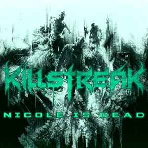 ดาวน์โหลดและฟังเพลง Nicole Is Dead พร้อมเนื้อเพลงจาก KILLSTREAK