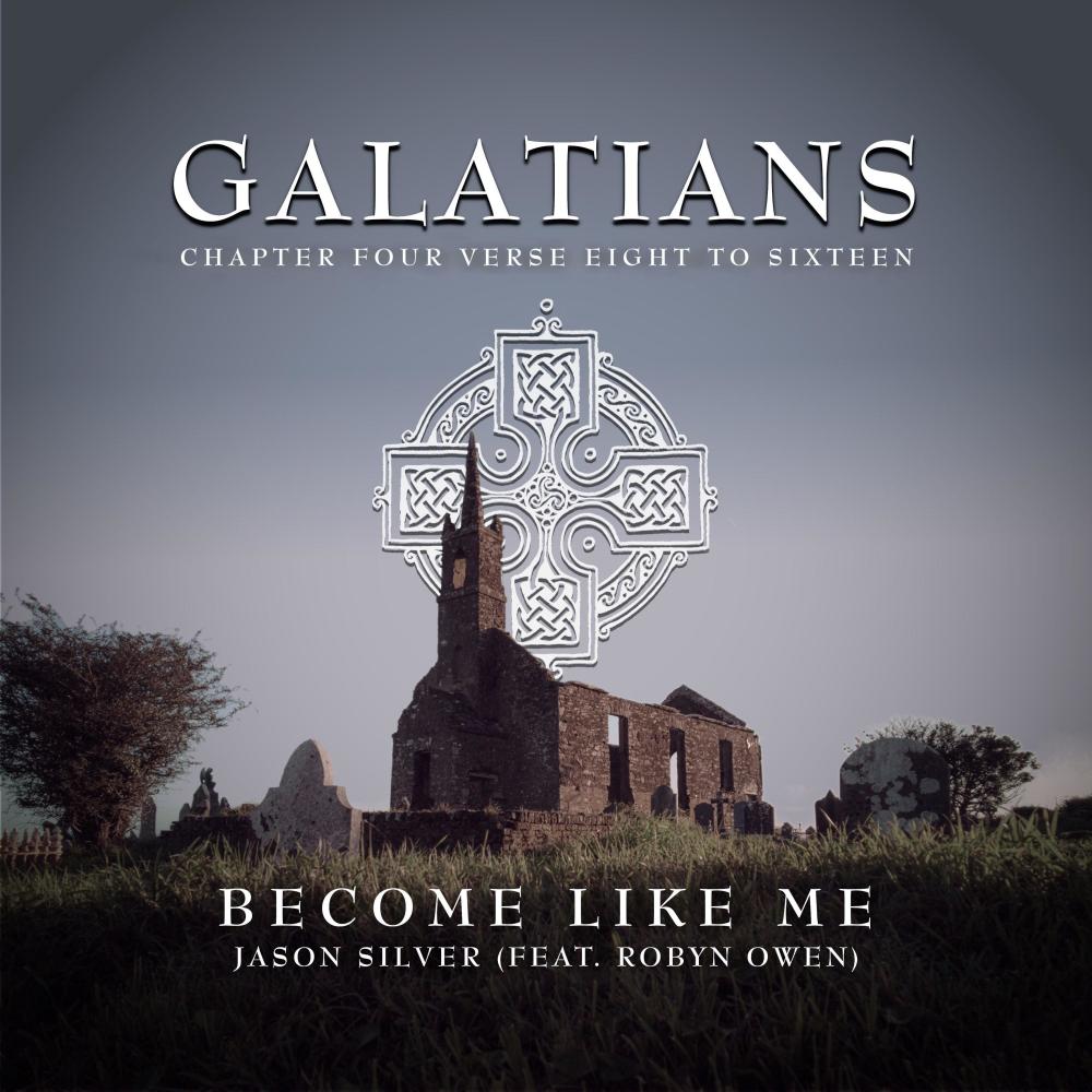 Become Like Me (Galatians 4:8-16) (feat. Robyn Owen)