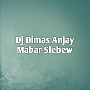 Dj Dimas Anjay Mabar Slebew