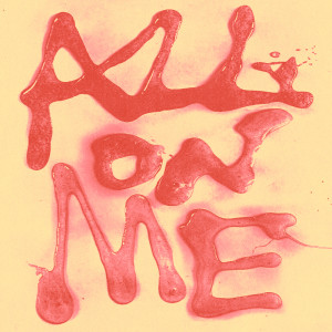 อัลบัม All On Me (Explicit) ศิลปิน Tyne-James Organ