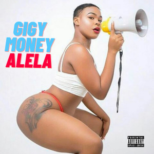 收聽Gigy Money的Alela (Explicit)歌詞歌曲