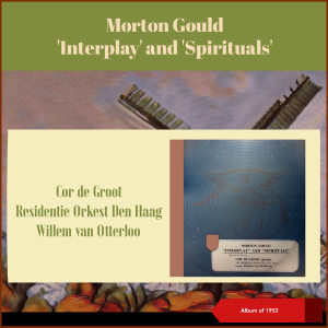 Willem van Otterloo的專輯Morton Gould: 'Interplay' and 'Spirituals' (Album of 1952)