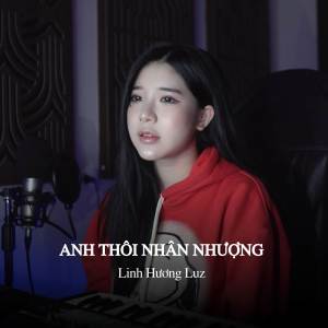 อัลบัม Anh Thôi Nhân Nhượng (MeMe Remix) ศิลปิน Linh Hương Luz