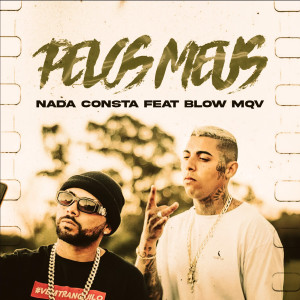 收聽Nada Consta的Pelos Meus (feat. BlowMQv)歌詞歌曲