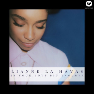 收聽Lianne La Havas的Is Your Love Big Enough?歌詞歌曲