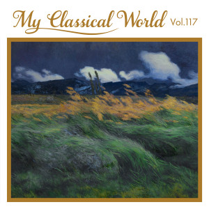 Various Artists的專輯My Classical World, Vol. 117