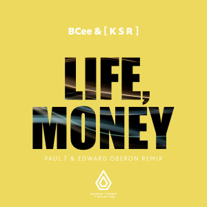 อัลบัม Life, Money (Paul T & Edward Oberon Remix) ศิลปิน Bcee
