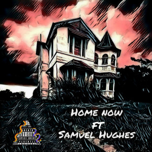收聽Samuel Hughes的Home Now (Explicit)歌詞歌曲