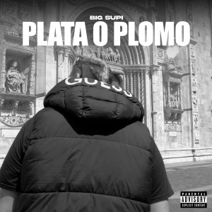Album PLATA O PLOMO (Explicit) from BIG SUPI