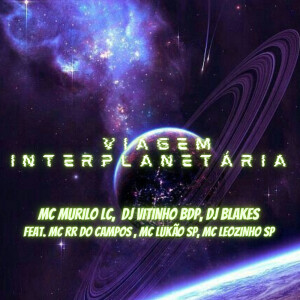 Listen to Viagem Interplanetaria (Explicit) song with lyrics from DJ VITINHO BDP