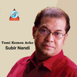 อัลบัม Tumi Kemon Acho ศิลปิน Subir Nandi