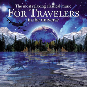 Various Artists的專輯The Most Relaxing Classical Music for Travelers in the Universe