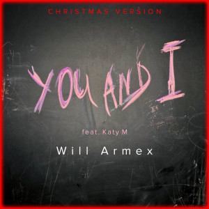 Dengarkan lagu You And I (Christmas Version) nyanyian Will Armex dengan lirik