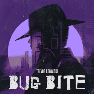 Album Bug Bite from Trevor Kowalski