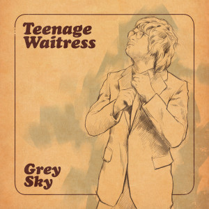 Listen to Grey Sky song with lyrics from Teenage Waitress
