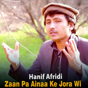 Listen to Zaan Pa Ainaa Ke Jora Wi song with lyrics from Hanif Afridi