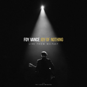 Foy Vance的專輯Joy of Nothing (Live From Belfast)
