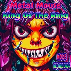 อัลบัม King Of The Ring (Explicit) ศิลปิน METAL MOUSE
