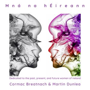 Listen to Mná na hÉireann song with lyrics from Cormac Breatnach