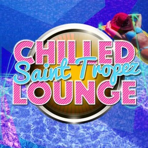 Chilled Club del Mar的專輯Chilled Saint Tropez Lounge