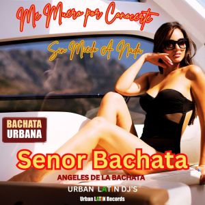Album Me Muero Por Conocerte - Sin Miedo A Nada (Bachata Urbana) oleh Senor Bachata