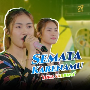 Dengarkan lagu Semata Karenamu nyanyian Dike Sabrina dengan lirik