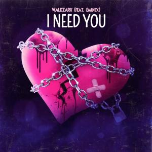Album I Need You oleh Walkzarx