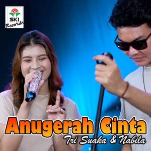 Dengarkan Anugerah Cinta Feat. Nabila Maharani lagu dari Tri Suaka dengan lirik