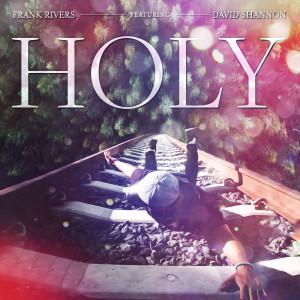 收聽Frank Rivers的Holy歌詞歌曲