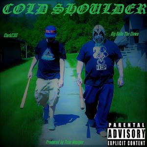 BIG BOBO THE CLOWN的專輯Cold Shoulder (feat. ClarkE315 & Tabu Musique) (Explicit)